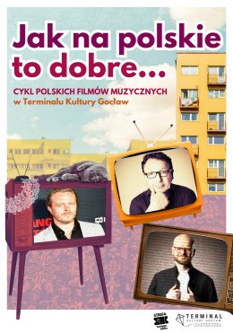 Jak na polskie, to dobre...: Polskie filmy muzyczne (cykl filmowy)