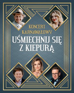 Uśmiechnij się z Kiepurą - Karnawałowy spektakl operetkowy z gwiazdami