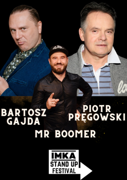 IMKA Stand Up Festival - Bartosz Gajda & Piotr Pręgowski & Mr Boomer