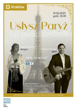 Koncert „Usłysz Paryż lat dwudziestych” Wykonawcy:  Ada Kwaśniewicz, Mateusz Szczypka