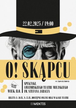 SPEKTAKL – AMATORSKI TEATR MIEJSKI IM. STEFANA JARACZA O! SKĄPCU