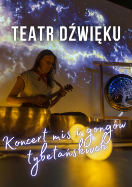 Teatr Dźwięków - koncert gongów i mis tybetańskich