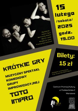 Muzyczny spektakl komediowy „Krótkie Gry” od grupy improwizacyjnej ToTo Impro