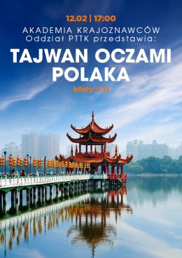"Tajwan oczami Polaka" prelekcja i prezentacja multimedialna prowadzenie: Stanisław Nowosielski