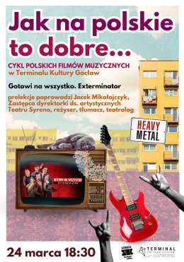 Jak na polskie, to dobre...: Gotowi na wszystko. Exterminator - prelekcja Jacka Mikołajczyka i pokaz filmu