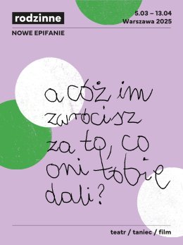 Rodzinne Nowe Epifanie | „U-rodziny” | choreografia: Hanna Bylka-Kanecka | spektakl bez słów – premiera festiwalowa