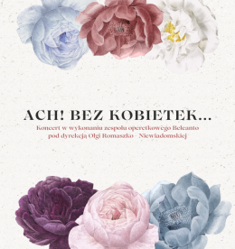 "Ach! Bez kobietek..." - koncert zespołu operetkowego Belcanto