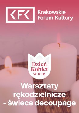 Świece Decoupage - warsztaty rękodzielnicze | Dzień Kobiet w KFK