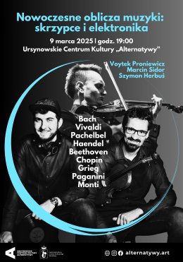 „Nowoczesne oblicza muzyki: skrzypce i elektronika” | koncert Voytka Proniewicza, Marcina Sidora i Szymona Herbusia