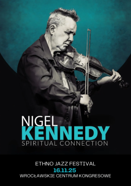 Ethno Jazz Festival NIGEL KENNEDY “Spiritual Connection”