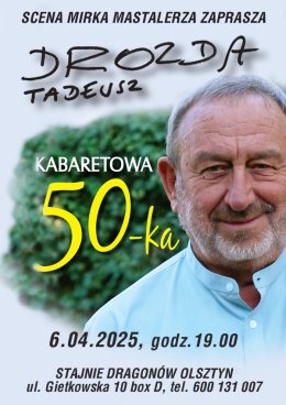 Tadeusz Drozda - Od PRL-u do… kabaretowa 50-ka