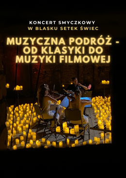 Koncert przy świecach: Muzyczna Podróż - od Klasyki do Muzyki Filmowej