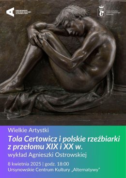„Tola Certowicz i polskie rzeźbiarki z przełomu XIX i XX wieku” | wykład Agnieszki Ostrowskiej | Cykl: Wielkie Artystki