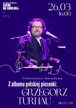 "Z albumu polskiej piosenki: Grzegorz Turnau" SPOTKANIA Z MUZYKĄ Filharmonia Narodowa