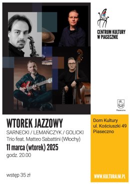 WTOREK JAZZOWY SARNECKI / LEMAŃCZYK / GOLICKI Trio feat. Matteo Sabattini (Włochy)