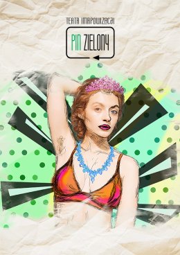 Pin Zielony - Teatr Improwizacji: Królowe życia - improwizowana komedia na Dzień Kobiet