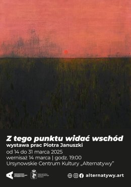 „Z tego punktu widać wschód” | wystawa Piotra Januszki