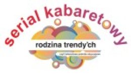Serial Kabaretowy Rodzina Trendych
