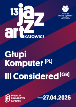Katowice JazzArt 2025 - Głupi Komputer / Ill Considered
