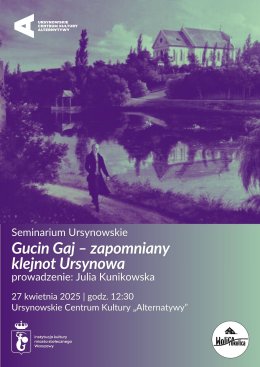 „Gucin Gaj – zapomniany klejnot Ursynowa” | prowadzenie: Julia Kunikowska | Cykl: Seminarium Ursynowskie