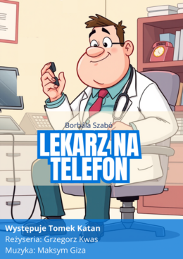 "Lekarz na telefon" Teatr Żelazny
