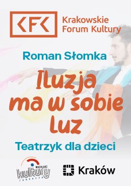 Akademia Młodego Teatrologa - edycja wiosenna | "Iluzja ma w sobie luz" Roman Słomka