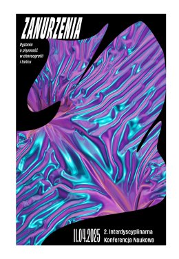 2. Interdyscyplinarna Konferencja Naukowa „Zanurzenia. Pytania o płynność w choreografii i tańcu”