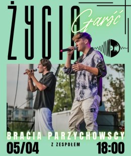 Koncert Braci Parzychowskich z zespołem "Życia garść" w Zastowie