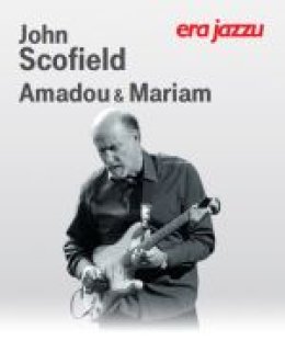 ERA JAZZU : John Scofield / Amadou & Mariam