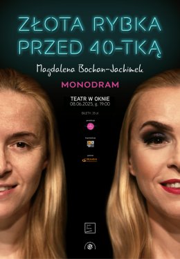 Złota Rybka przed 40-tką | monodram Magdaleny Bochan-Jachimek