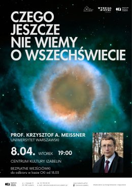 "Czego jeszcze nie wiemy o wszechświecie" wykład prof. Krzysztofa A. Meissnera