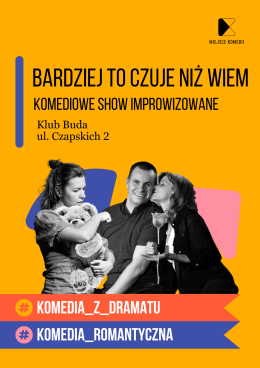 "Bardziej to czuje niż wiem!" Komediowe Show Improwizowane