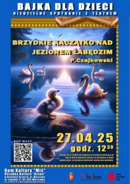 Bajka dla dzieci pt. „Brzydkie kaczątko nad jeziorem łabędzim”.