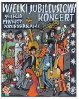 WIELKI KONCERT JUBILEUSZOWY 55lecie Piwnicy pod Baranami