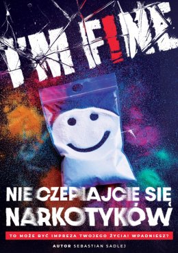 I'm f!ne „Nie Czepiajcie Się Narkotyków”