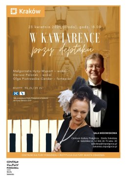 23.04 Koncert „W kawiarence przy deptaku” /środa, godz. 18.00 (sala widowiskowa) Wykonawcy: Małgorzata Hyży-Wypart – wokal Olga Piotrowska-Cender – fortepian Dariusz Palonek – wokal