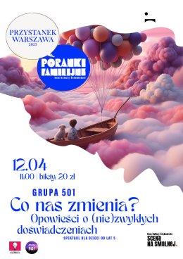 "Co nas zmienia? Opowieści o (nie)zwykłych doświadczeniach" PORANEK FAMILIJNY