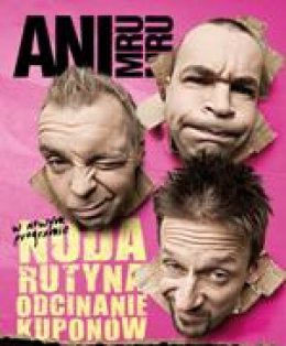 Kabaret Ani Mru-Mru - Nuda, rutyna i odcinanie kuponów