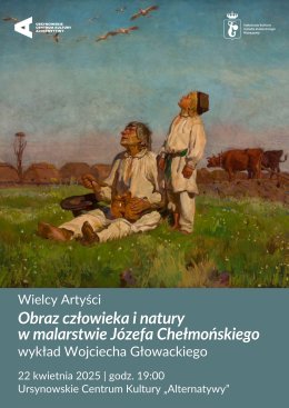 „Obraz człowieka i natury w malarstwie Józefa Chełmońskiego” | wykład Wojciecha Głowackiego | Cykl: Wielcy Artyści