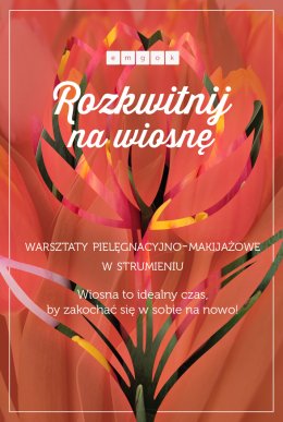 ROZKWITNIJ NA WIOSNĘ warsztaty pielęgnacyjno-makijażowe, Strumień