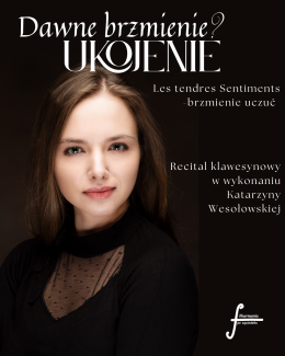 "Dawne brzmienie? Ukojenie" - recital klawesynowy w wykonaniu Katarzyny Wesołowskiej