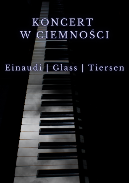 Koncert w ciemności: Ludovico Einaudi, Yann Tiersen, Philip Glass