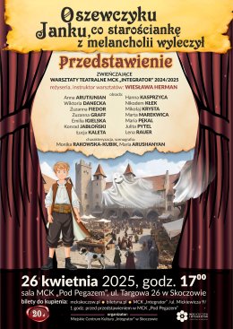 O szewczyku Janku, co starościankę z melancholii wyleczył PRZEDSTAWIENIE ZWIEŃCZAJĄCE WARSZTATY TEATRALNE MCK „INTEGRATOR" 2024/2025