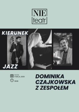 KIERUNEK JAZZ: Dominika Czajkowska z zespołem – koncert