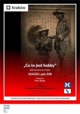 26.04.2025 - "Co to jest hobby" - performance dla dzieci, Dwór Czeczów