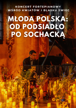 Koncert wśród kwiatów i świec: Młoda Polska- od Podsiadło po Sochacką