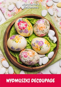 Manufaktura Wielkanocna 2025: Wydmuszki decoupage