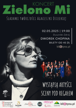 Koncert Majówkowy "ZIELONO MI... Największe Przeboje Agnieszki Osieckiej"