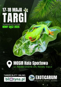 EXOTICARIUM Targi Terrarystyczne Nowy Sącz - targi dwudniowe 17-18 maj