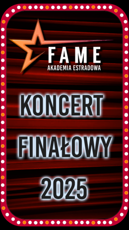FAME Akademia Estradowa - Koncert Finałowy 2025